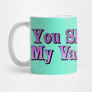 You Shot My Vase!! Mug